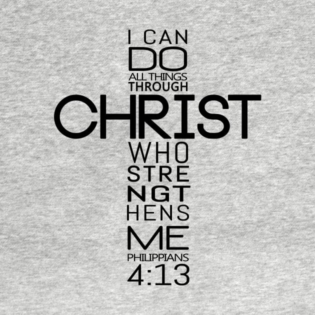 I Can Do All Things Through Christ Who Strengthens Me - Philippians 4:13 by Hoomie Apparel